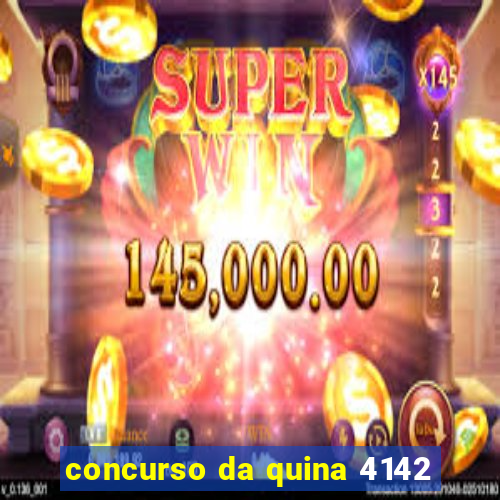 concurso da quina 4142